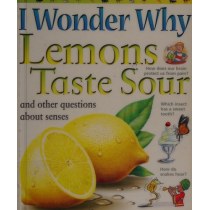 I Wonder Why Lemons Taste Sour: And Other Questions About Senses (I Wonder Why)