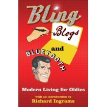 Bling, Blogs and Bluetooth: A Guide for Oldies