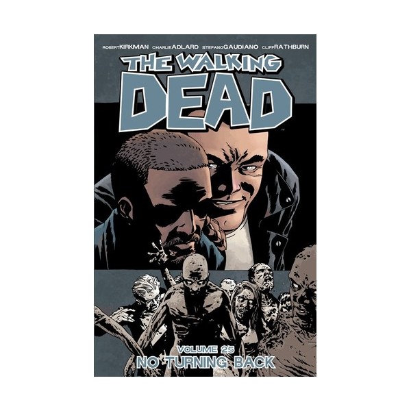 The Walking Dead Volume 25: No Turning Back
