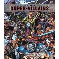 DC Comics: Super-Villains: The Complete Visual History