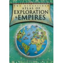 The Kingfisher Atlas of Exploration and Empires: A Pictorial Guide to the Golden Age of Discovery, 1