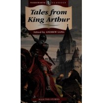 Tales From King Arthur (Wordsworth Children's Classics)