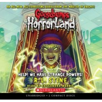 Goosebumps HorrorLand #10: Help! We Have Strange Powers! - Audio Library Edition