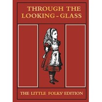 Through the Looking Glass Little Folks Edition (MacMillan Alice)