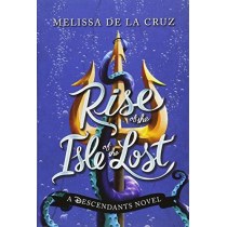 Disney Rise of the Isle of the Lost: A Descendants Novel