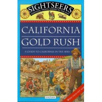 Sightseers: California Gold Rush: A Guide to California in the 1850s