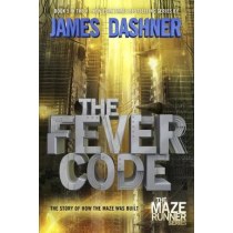 The Fever Code (Maze Runner, Book Five; Prequel) (The Maze Runner Series)