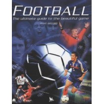 Football: The Ultimate Guide to the Beautiful Game