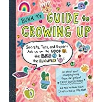 Bunk 9's Guide to Growing Up: Secrets, Tips, and Expert Advice on the Good, the Bad, and the Awkward