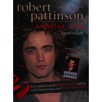 Robert Pattinson Annual 2010: Beyond Twilight