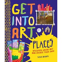 Get Into Art: Places: Discover great art - and create your own!