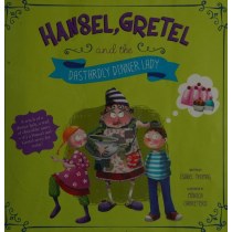 Hansel, Gretel, and the Dastardly Dinner Lady (Fairy Tales Today)