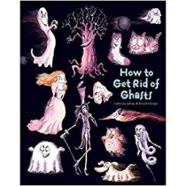 How to Get Rid of Ghosts (How to Banish Fears)