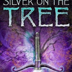 Silver On The Tree (The Dark Is Rising Sequence)