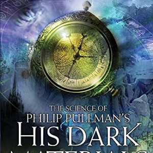 Science of Phillip Pullman's "His Dark Materials"
