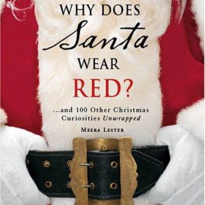 Why Does Santa Wear Red?: …and 100 Other Christmas Curiousities Unwrapped!