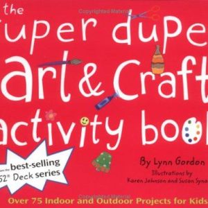 Super Duper Art & Craft Activity Book: Over 75 Indoor and Outdoor Projects for Kids (52 Series)
