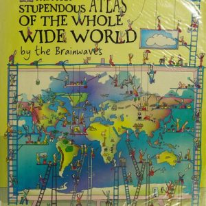 The Most Stupendous Atlas of the Whole Wide World by the Brainwaves