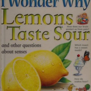 I Wonder Why Lemons Taste Sour: And Other Questions About Senses (I Wonder Why)