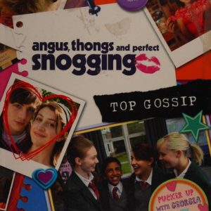 Top Gossip! ("Angus, Thongs and Perfect Snogging")