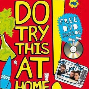 Do Try This At Home!