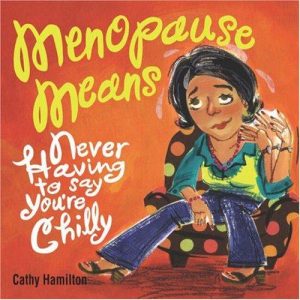 Menopause Means...: Never Having to Say You're Chilly