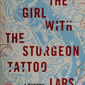 The Girl with the Sturgeon Tattoo: A Parody