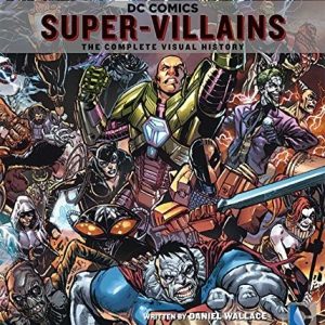 ^(S) DC Comics: Super-Villains: The Complete Visual History