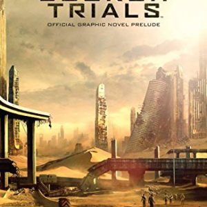 Maze Runner: The Scorch Trials: The Official Graphic Novel Prelude