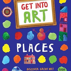 Get Into Art: Places: Discover great art and create your own!