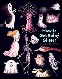 How to Get Rid of Ghosts (How to Banish Fears)