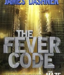 The Fever Code (Maze Runner, Book Five; Prequel) (The Maze Runner Series)
