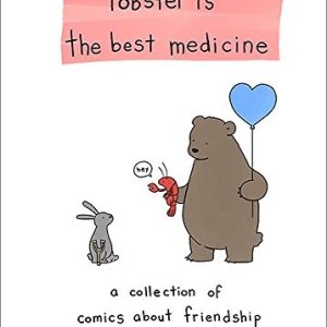 Lobster Is the Best Medicine: A Collection of Comics About Friendship