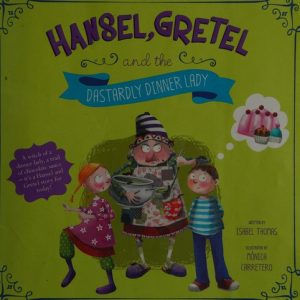 Hansel, Gretel, and the Dastardly Dinner Lady (Fairy Tales Today)