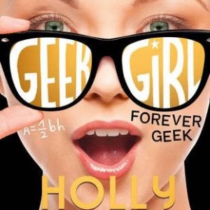 Forever Geek (Geek Girl, Book 6)