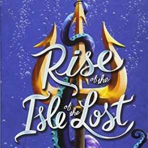 Disney Rise of the Isle of the Lost: A Descendants Novel