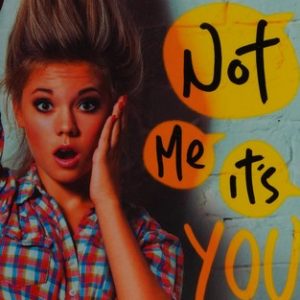 It's Not Me, It's You