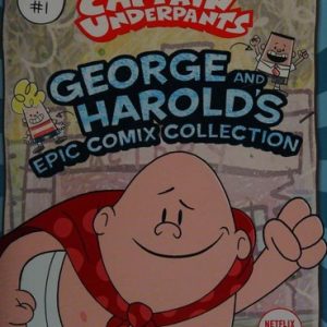 The Epic Tales of Captain Underpants: George and Harold's Epic Comix Collection