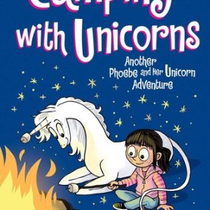 Camping with Unicorns (Phoebe and Her Unicorn Series Book 11): Another Phoebe and Her Unicorn Advent