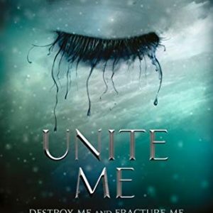 Unite Me (Shatter Me trilogy companion)