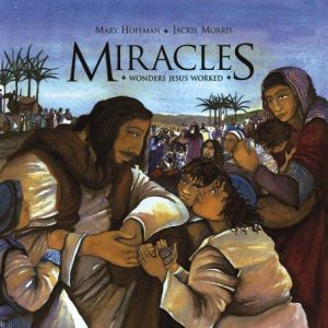 Miracles: Wonders Jesus Worked