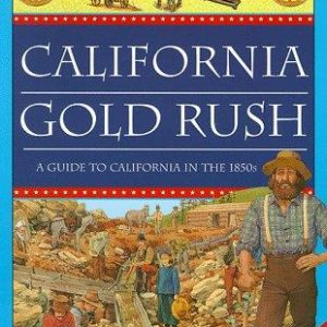 Sightseers: California Gold Rush: A Guide to California in the 1850s