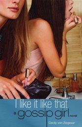 I Like It Like That: A Gossip Girl Novel: Gossip Girl 5