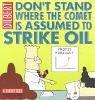 Dilbert: Don't Stand Where the Comet is Assumed to Strike Oil