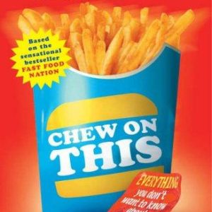Chew on This: Everything You Don't Want to Know About Fast Food