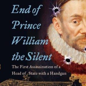 ^(R) The Awful End of Prince William the Silent: