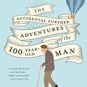 The Accidental Further Adventures of the Hundred-Year-Old Man