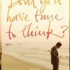 Don’t You Have Time to Think