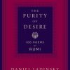 The Purity of Desire: 100 Poems of Rumi
