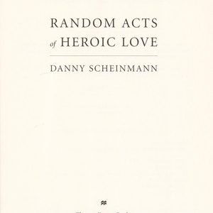 Random Acts of Heroic Love